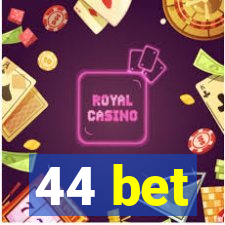 44 bet